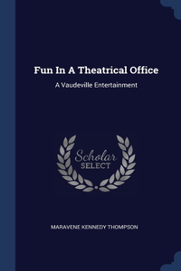 Fun In A Theatrical Office