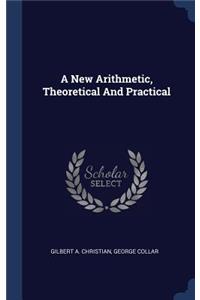 A New Arithmetic, Theoretical and Practical