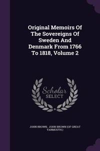 Original Memoirs Of The Sovereigns Of Sweden And Denmark From 1766 To 1818, Volume 2