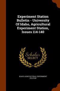 Experiment Station Bulletin - University of Idaho, Agricultural Experiment Station, Issues 114-140