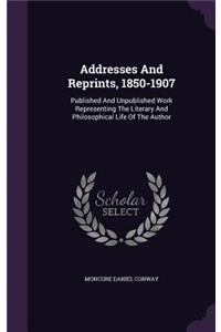 Addresses And Reprints, 1850-1907