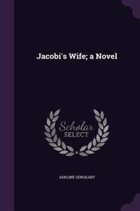 Jacobi's Wife; a Novel
