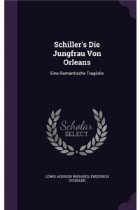 Schiller's Die Jungfrau Von Orleans