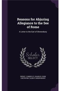 Reasons for Abjuring Allegiance to the See of Rome