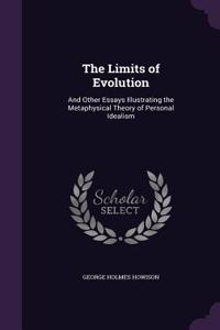 The Limits of Evolution: And Other Essays Illustrating the Metaphysical Theory of Personal Idealism