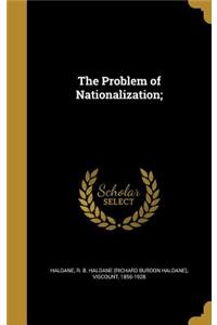Problem of Nationalization;
