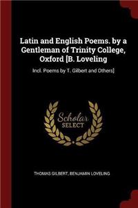 Latin and English Poems. by a Gentleman of Trinity College, Oxford [b. Loveling