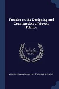 Treatise on the Designing and Construction of Woven Fabrics