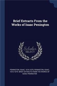 Brief Extracts From the Works of Isaac Penington