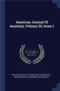 American Journal Of Anatomy, Volume 25, Issue 1