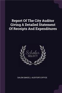 Report Of The City Auditor Giving A Detailed Statement Of Receipts And Expenditures