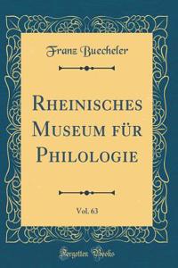 Rheinisches Museum Fï¿½r Philologie, Vol. 63 (Classic Reprint)