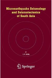 Microearthquake Seismology and Seismotectonics of South Asia