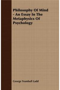 Philosophy of Mind - An Essay in the Metaphysics of Psychology