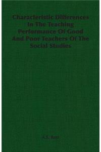 Characteristic Differences in the Teaching Performance of Good and Poor Teachers of the Social Studies