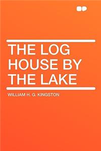 The Log House by the Lake