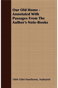 Our Old Home - Annotated with Passages from the Author's Note-Books
