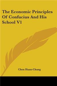 Economic Principles Of Confucius And His School V1