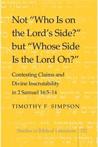 Not «Who Is on the Lord's Side?» But «Whose Side Is the Lord On?»