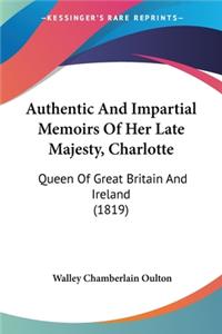 Authentic And Impartial Memoirs Of Her Late Majesty, Charlotte