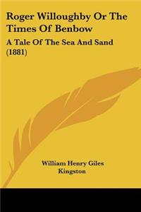 Roger Willoughby Or The Times Of Benbow