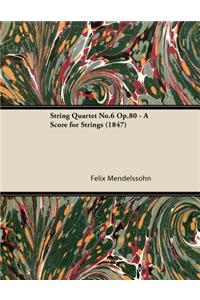 String Quartet No.6 Op.80 - A Score for Strings (1847)