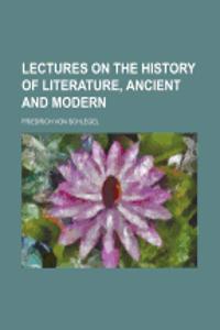 Lectures on the History of Literature, Ancient and Modern