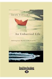 An Unhurried Life: Following Jesus' Rhythms of Work and Rest (Large Print 16pt)