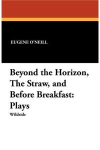 Beyond the Horizon, the Straw, and Before Breakfast