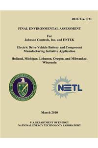 Final Environmental Assessment for Johnson Controls, Inc. and ENTEK Electric Drive Vehicle Battery and Component Manufacturing Initiative Application, Holland, Michigan, Lebanon, Oregon, and Milwaukee, Wisconsin (DOE/EA-1721)