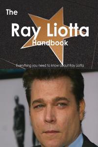 The Ray Liotta Handbook - Everything You Need to Know about Ray Liotta