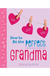 How to Be the Perfect Grandma