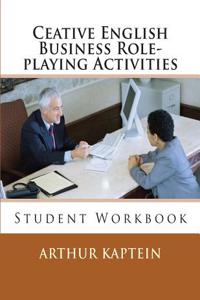 Ceative English Business Role-Playing: Student Workbook