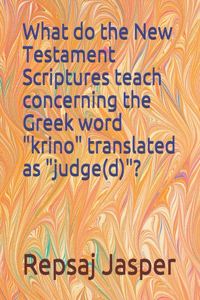 What do the New Testament Scriptures teach concerning the Greek word 