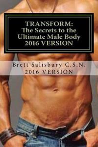 Transform: The Secrets to the Ultimate Male Body