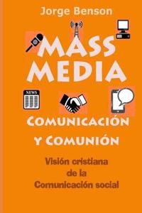 MASS MEDIA, Comunicacion y Comunion