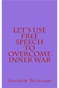 Let's Use Free Speech to Overcome Inner War