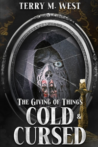 Giving of Things Cold & Cursed