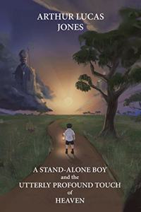 Stand-Alone Boy and the Utterly Profound Touch of Heaven