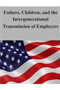 Fathers, Children, and the Intergenerational Transmission of Employers