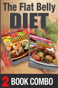 Pressure Cooker Recipes for a Flat Belly and Thai Recipes for a Flat Belly: 2 Book Combo
