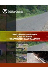 Department of the Interior Roads Programs The Dangers of Decentralization