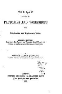 Law Relating to Factories and Workshops