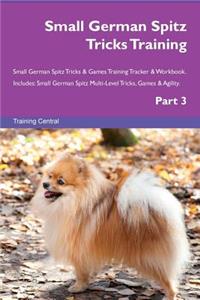 Small German Spitz Tricks Training Small German Spitz Tricks & Games Training Tracker & Workbook. Includes: Small German Spitz Multi-Level Tricks, Games & Agility. Part 3: Small German Spitz Multi-Level Tricks, Games & Agility. Part 3