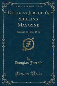 Douglas Jerrold's Shilling Magazine, Vol. 3
