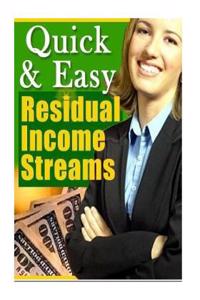 Quick & Easy Residual Income Streams