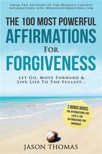 Affirmation the 100 Most Powerful Affirmations for Forgiveness 2 Amazing Affirmative Bonus Books Included for Love & Marriage