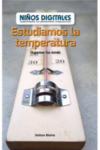 Estudiamos La Temperatura: Organizar Los Datos (We Study Temperature: Organizing Data)