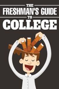 The Freshman's Guide to College