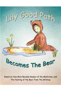 Lily Good Path Becomes the Bear